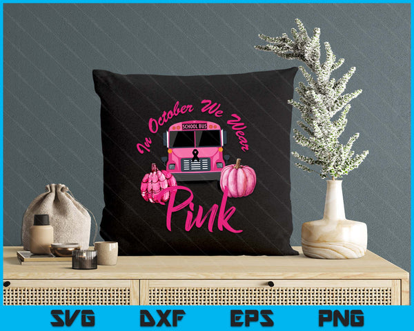 In October We Wear Bus Pink Pumpkin Breast Cancer Halloween SVG PNG Digital Printable Files