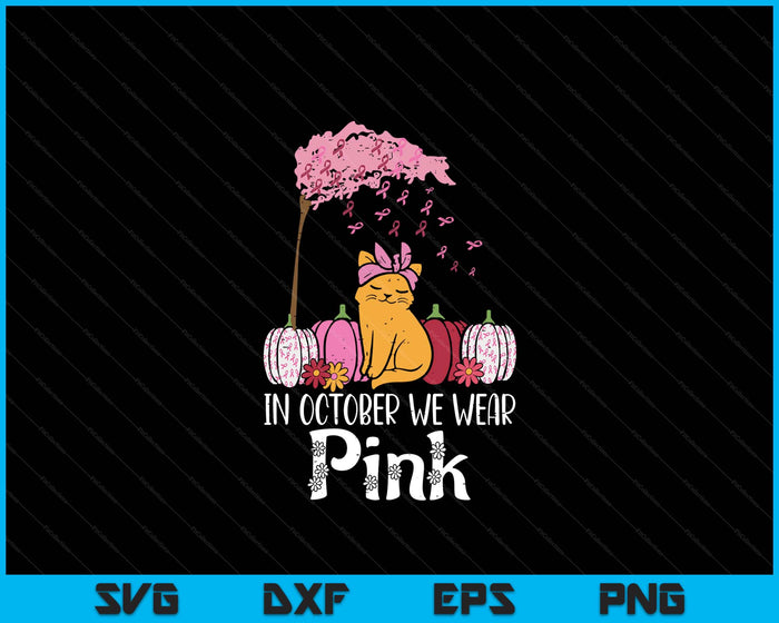 In October We Wear Pink Cat Fall Breast Cancer Awareness SVG PNG Digital Printable Files In October We Wear Pink Cat Fall Breast Cancer Awareness SVG PNG Digital Printable Files