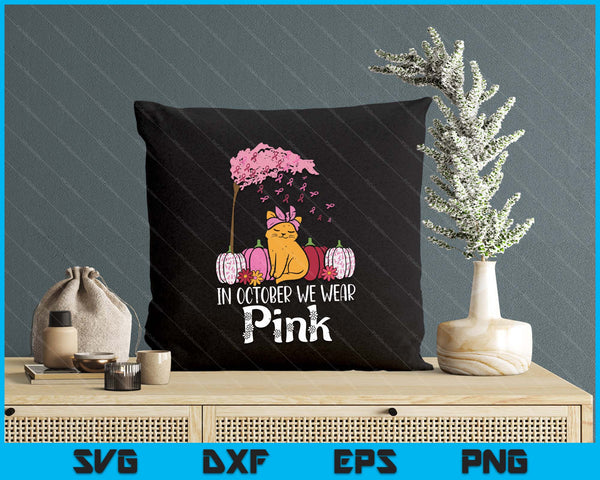 In October We Wear Pink Cat Fall Breast Cancer Awareness SVG PNG Digital Printable Files