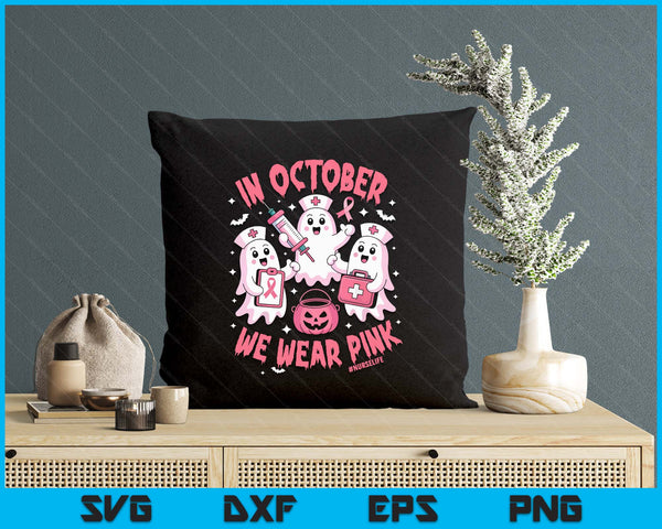 In October We Wear Pink Nurse Ghost Halloween Breast Cancer SVG PNG Digital Printable Files