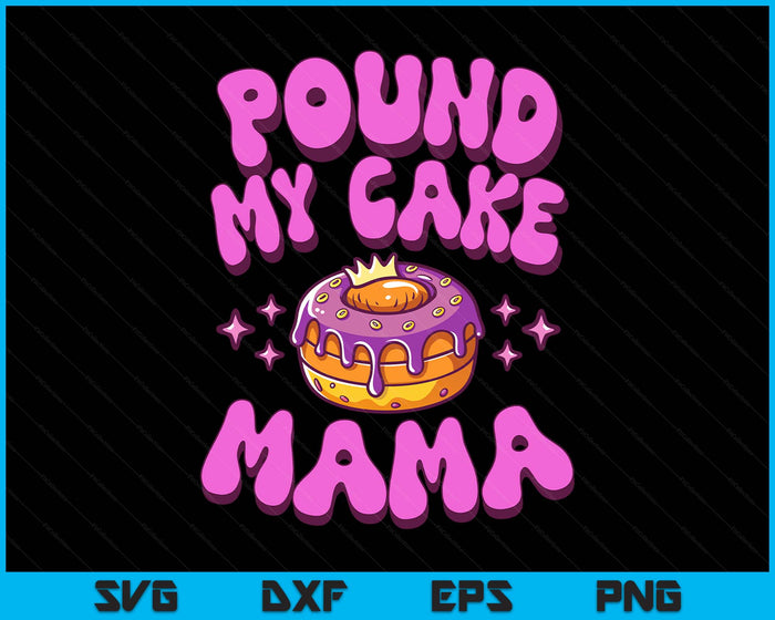 Inappropriate Pound My Cake Mama Embarrassing Adult Humor SVG PNG Digital Printable Files Inappropriate Pound My Cake Mama Embarrassing Adult Humor SVG PNG Digital Printable Files