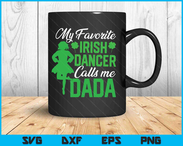 Irish Dancing My Favorite Irish Dancer Dada Irish Tap Dance SVG PNG Digital Printable Files Irish Dancing My Favorite Irish Dancer Dada Irish Tap Dance SVG PNG Digital Printable Files