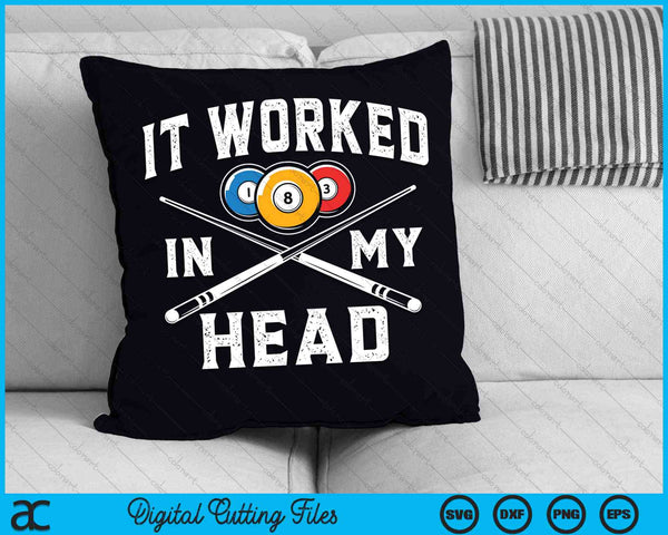 It Worked In My Head Billiard Pool Player SVG PNG Digital Cutting Files