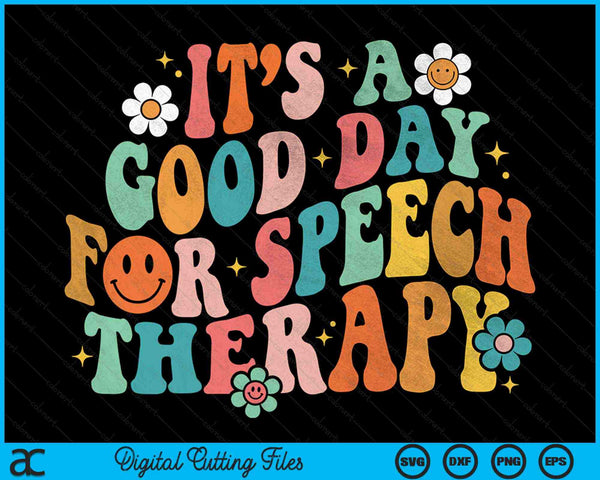 It's A Good Day For Speech Therapy Speech Pathologist SLP SVG PNG Digital Cutting Files