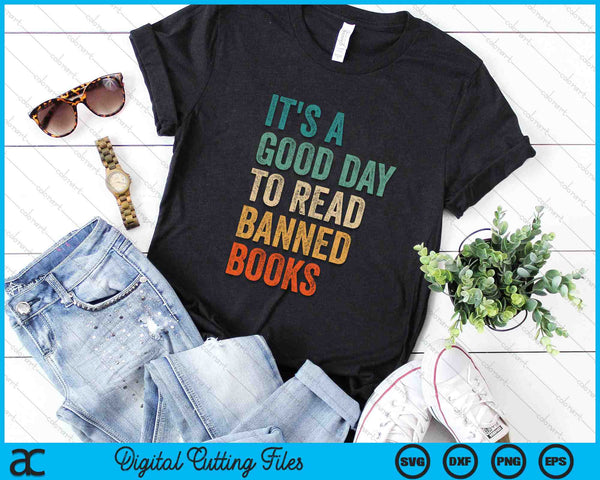 It's A Good Day To Read Banned Books Funny SVG PNG Cutting Printable Files