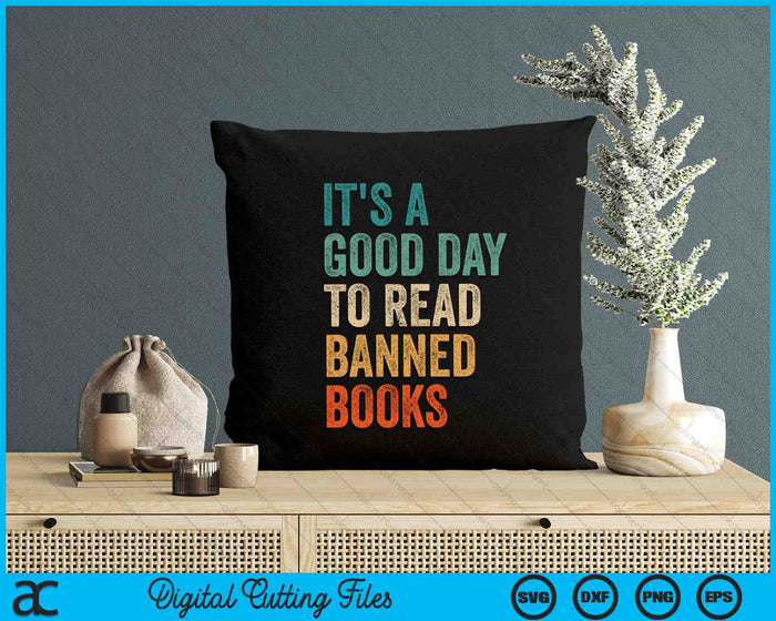 It's A Good Day To Read Banned Books Funny SVG PNG Cutting Printable Files
