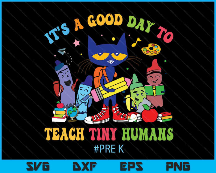 It's A Good Day To Teach Tiny Humans Pre-K Cat Teacher Lover SVG PNG Digital Cutting Files