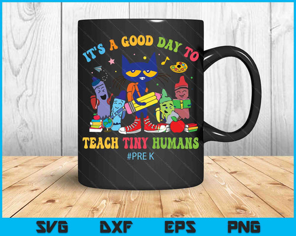 It's A Good Day To Teach Tiny Humans Pre-K Cat Teacher Lover SVG PNG Digital Cutting Files