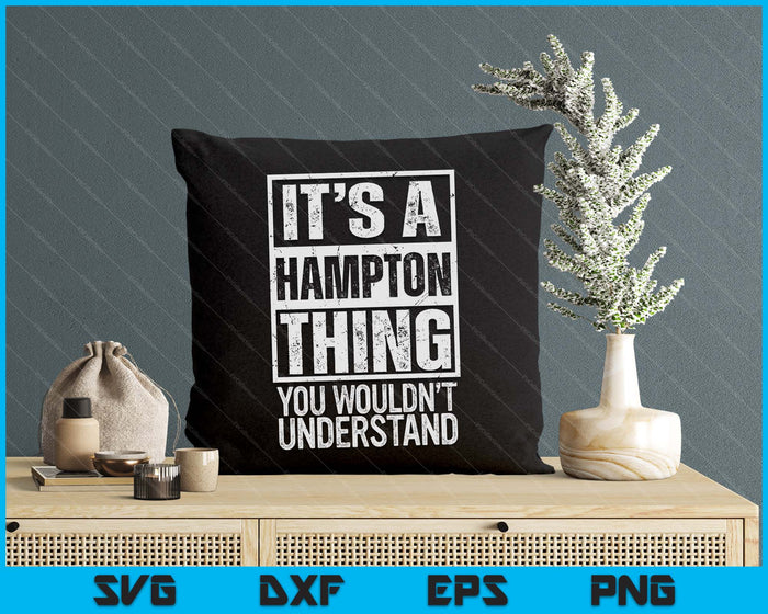 It's A Hampton Thing You Wouldn't Understand Surname Name SVG PNG Digital Printable Files It's A Hampton Thing You Wouldn't Understand Surname Name SVG PNG Digital Printable Files