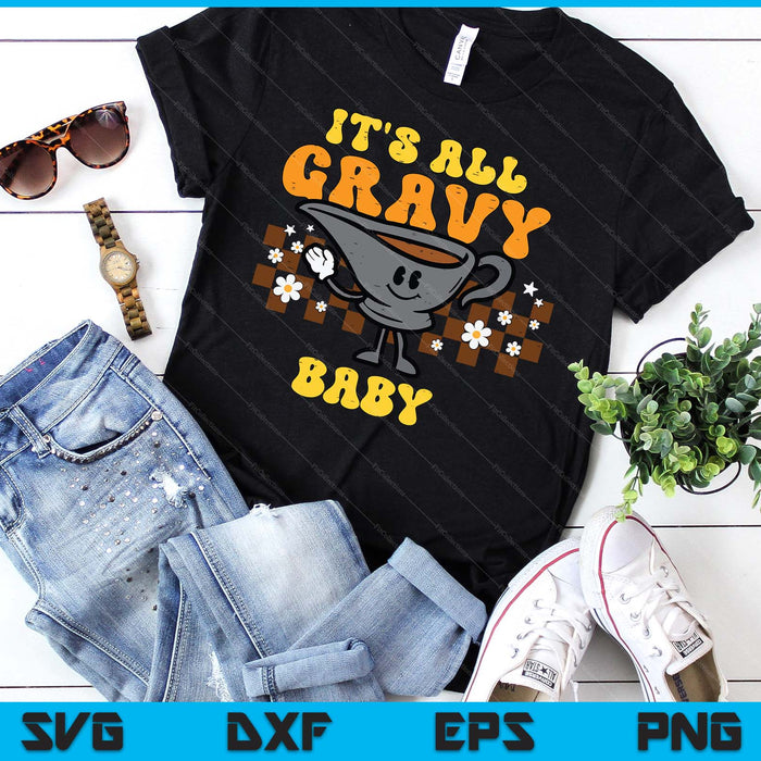 It's All Gravy Baby Funny Retro Thanksgiving SVG PNG Digital Printable Files It's All Gravy Baby Funny Retro Thanksgiving SVG PNG Digital Printable Files