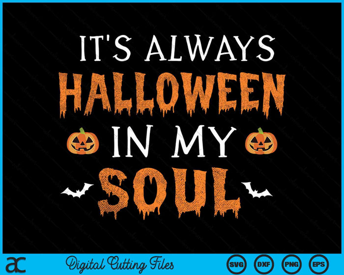 It's Always Halloween In My Soul SVG PNG Digital Cutting File It's Always Halloween In My Soul SVG PNG Digital Cutting File