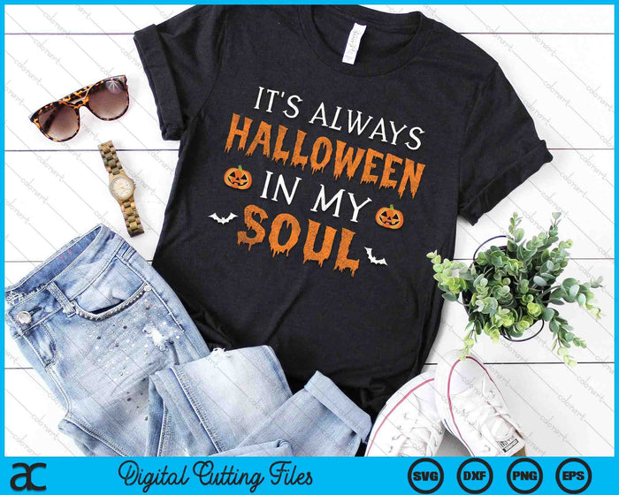 It's Always Halloween In My Soul SVG PNG Digital Cutting File It's Always Halloween In My Soul SVG PNG Digital Cutting File
