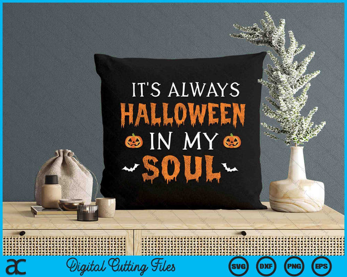 It's Always Halloween In My Soul SVG PNG Digital Cutting File It's Always Halloween In My Soul SVG PNG Digital Cutting File