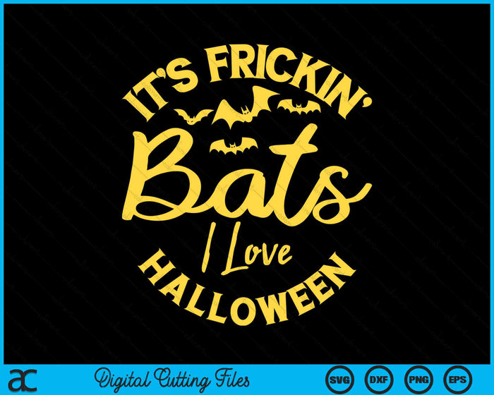 It's Frickin Bats I Love Halloween SVG PNG Digital Cutting Files It's Frickin Bats I Love Halloween SVG PNG Digital Cutting Files