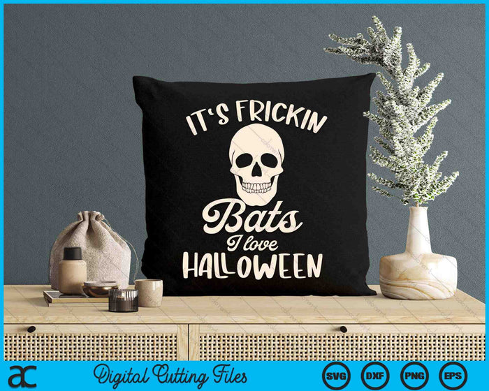 It's Frickin Bats I Love Halloween SVG PNG Digital Cutting Files It's Frickin Bats I Love Halloween SVG PNG Digital Cutting Files