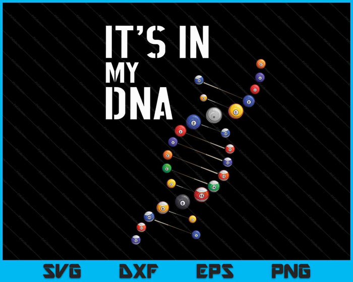 It's In My DNA - Pool Billiard SVG PNG Digital Cutting Files It's In My DNA - Pool Billiard SVG PNG Digital Cutting Files