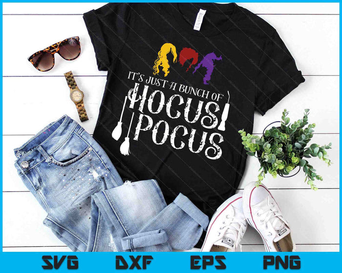 It's Just A Bunch Of Hocus Pocus SVG PNG Digital Printable Files It's Just A Bunch Of Hocus Pocus SVG PNG Digital Printable Files