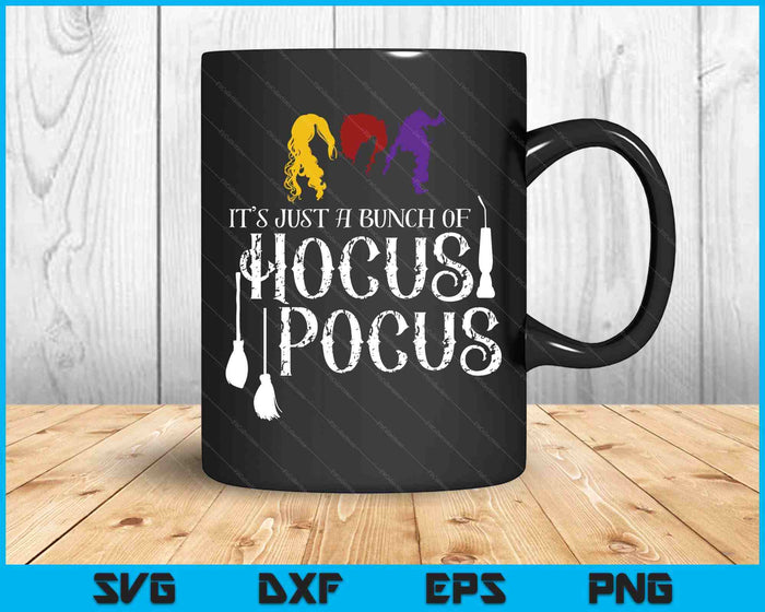 It's Just A Bunch Of Hocus Pocus SVG PNG Digital Printable Files It's Just A Bunch Of Hocus Pocus SVG PNG Digital Printable Files