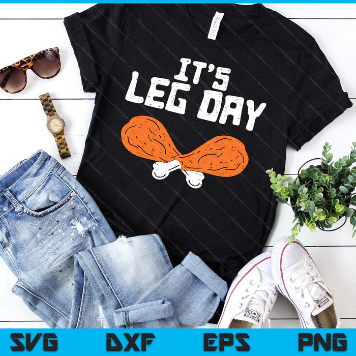 It's Leg Day Turkey Legs Funny Pun Thanksgiving SVG PNG Digital Printable Files It's Leg Day Turkey Legs Funny Pun Thanksgiving SVG PNG Digital Printable Files