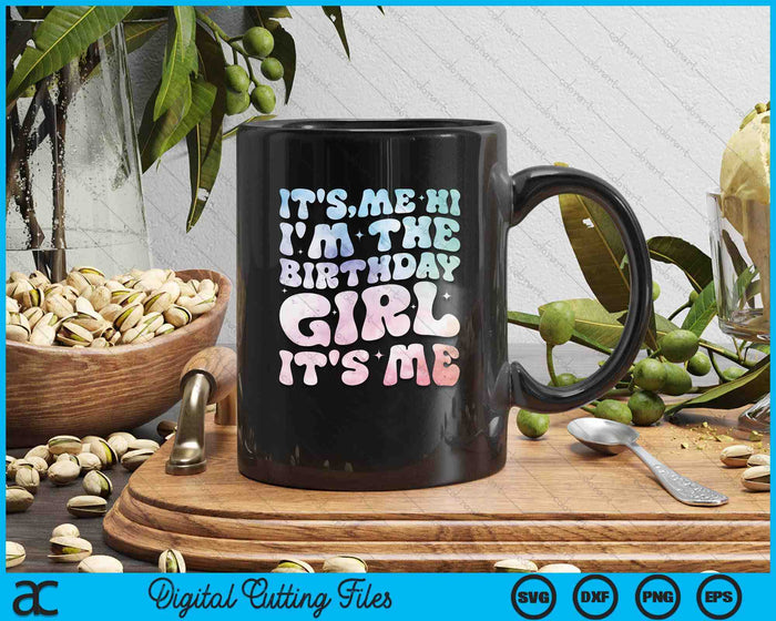 It's Me Hi I'm The Birthday Girl It's Me SVG PNG Digital Cutting Files It's Me Hi I'm The Birthday Girl It's Me SVG PNG Digital Cutting Files
