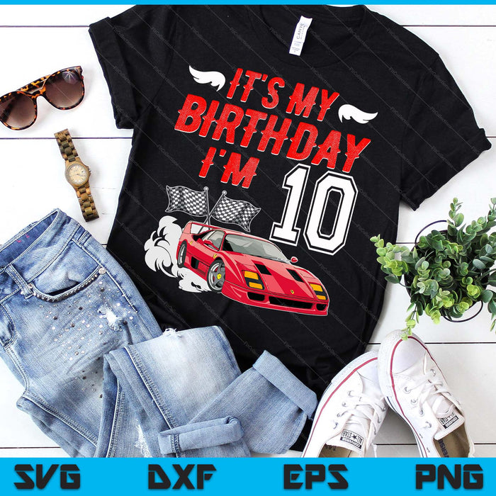 It's My 10th Birthday Boy Race Car Racing 10 Years Old SVG PNG Digital Printable Files It's My 10th Birthday Boy Race Car Racing 10 Years Old SVG PNG Digital Printable Files