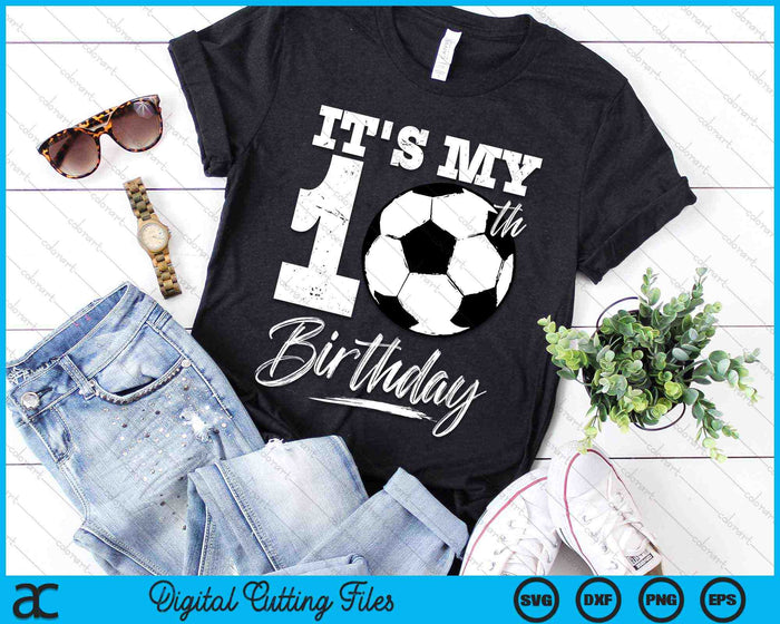 It's My 10th Birthday Soccer Player SVG PNG Digital Cutting Files It's My 10th Birthday Soccer Player SVG PNG Digital Cutting Files