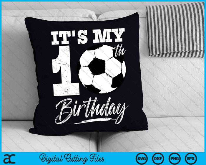 It's My 10th Birthday Soccer Player SVG PNG Digital Cutting Files It's My 10th Birthday Soccer Player SVG PNG Digital Cutting Files