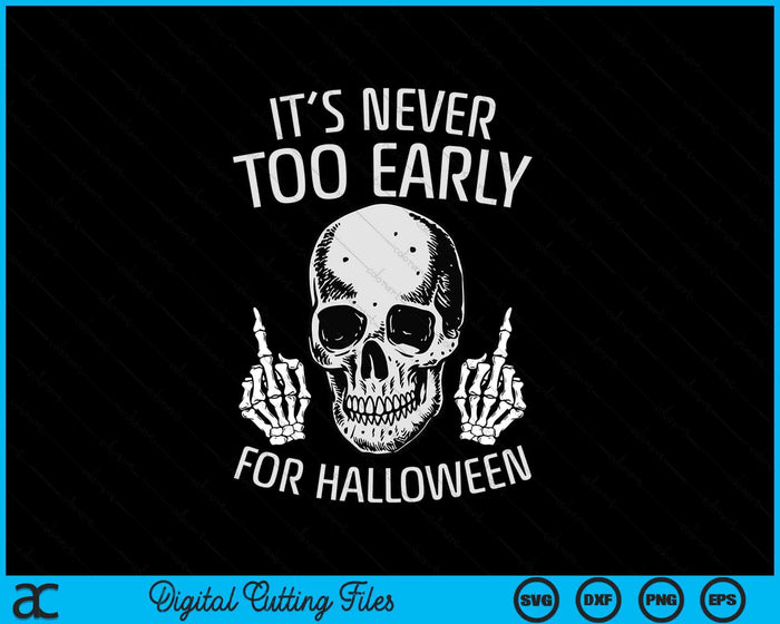 It's Never Too Early For Halloween Lazy Halloween Costume SVG PNG Digital Cutting Files It's Never Too Early For Halloween Lazy Halloween Costume SVG PNG Digital Cutting Files