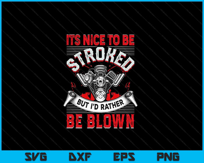 It's Nice To Be Stroked Funny Racing Men's Drag Race SVG PNG Digital Cutting Files It's Nice To Be Stroked Funny Racing Men's Drag Race SVG PNG Digital Cutting Files