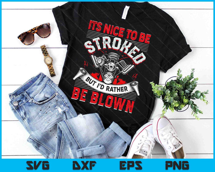 It's Nice To Be Stroked Funny Racing Men's Drag Race SVG PNG Digital Cutting Files It's Nice To Be Stroked Funny Racing Men's Drag Race SVG PNG Digital Cutting Files