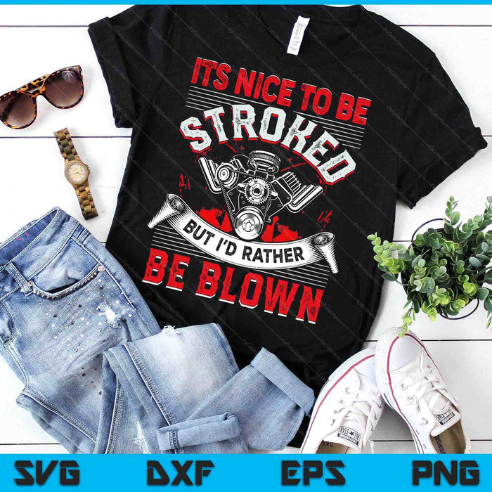 It's Nice To Be Stroked Funny Racing Men's Drag Race SVG PNG Digital Cutting Files It's Nice To Be Stroked Funny Racing Men's Drag Race SVG PNG Digital Cutting Files