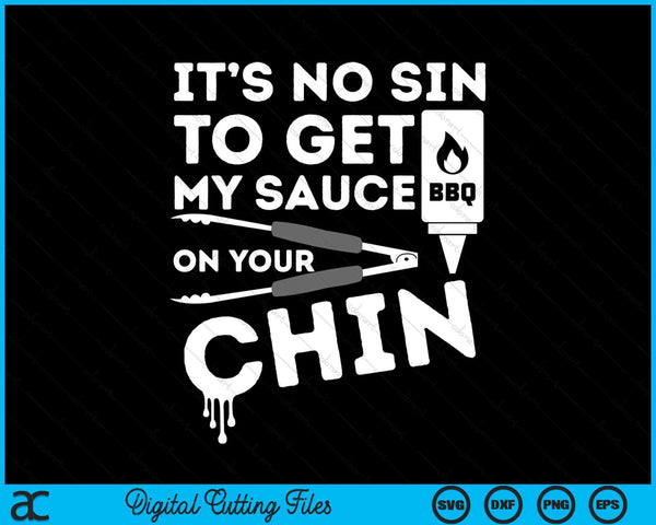 It's No Sin To Get My Sauce BBQ Smoker Barbecue SVG PNG Digital Cutting Files