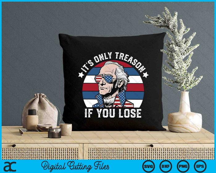 It's Only Treason If You Lose American Patriotic 4th Of July SVG PNG Digital Printable Files It's Only Treason If You Lose American Patriotic 4th Of July SVG PNG Digital Printable Files
