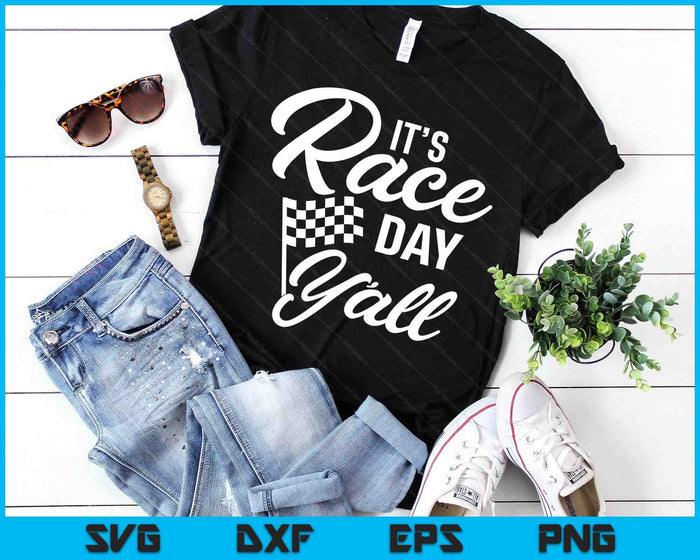 It's Race Day Y'all Car Racing T-shirt Funny Race Day SVG PNG Digital Printable Files It's Race Day Y'all Car Racing T-shirt Funny Race Day SVG PNG Digital Printable Files