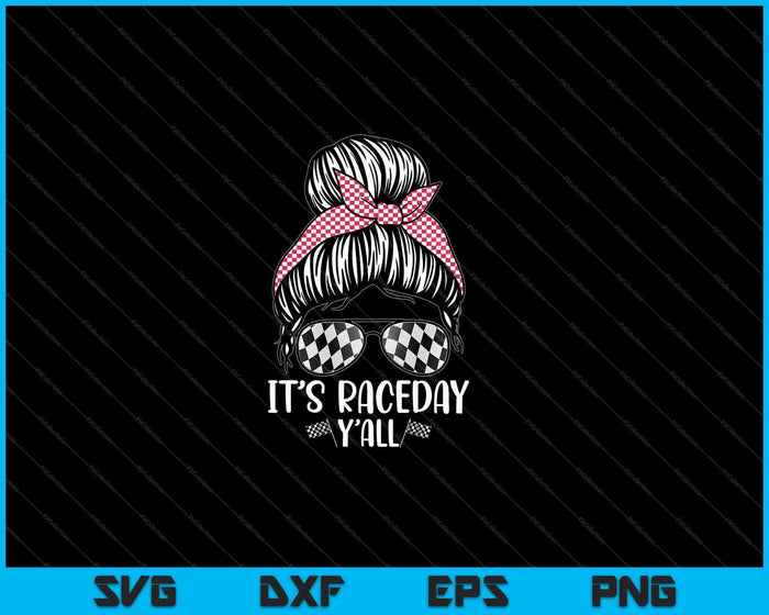 It's Raceday Y'all Car Motor Racing Lovers Women SVG PNG Cutting Printable Files It's Raceday Y'all Car Motor Racing Lovers Women SVG PNG Cutting Printable Files