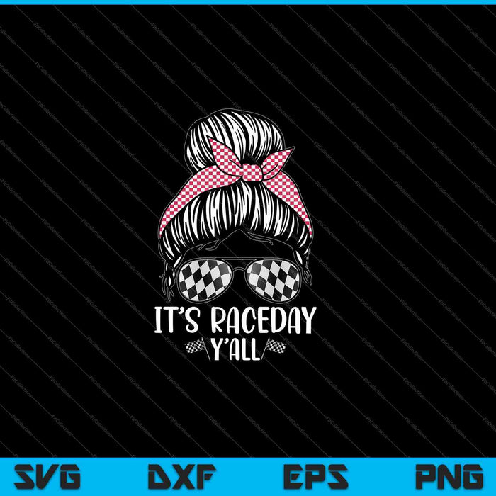 It's Raceday Y'all Car Motor Racing Lovers Women SVG PNG Cutting Printable Files It's Raceday Y'all Car Motor Racing Lovers Women SVG PNG Cutting Printable Files