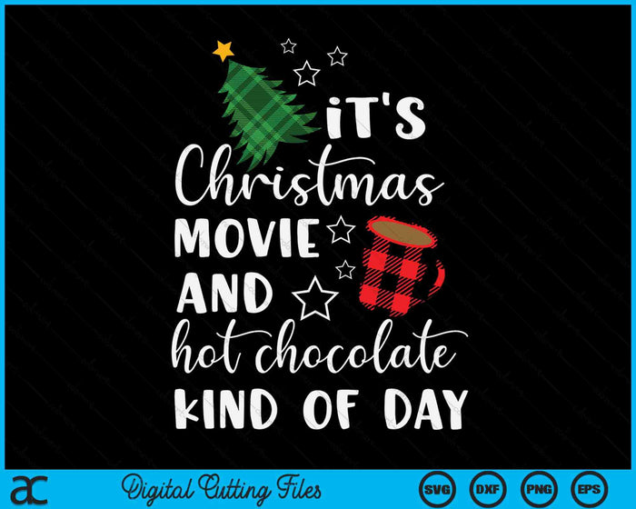 It's a Christmas Movie And Hot Chocolate Kind Of Day SVG PNG Digital Cutting Files It's a Christmas Movie And Hot Chocolate Kind Of Day SVG PNG Digital Cutting Files