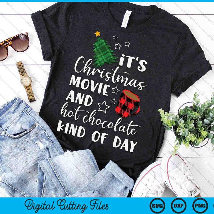 It's a Christmas Movie And Hot Chocolate Kind Of Day SVG PNG Digital Cutting Files It's a Christmas Movie And Hot Chocolate Kind Of Day SVG PNG Digital Cutting Files