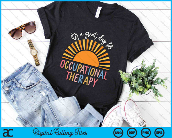 It's a Great Day For Occupational Therapy Vintage SVG PNG Digital Cutting Files