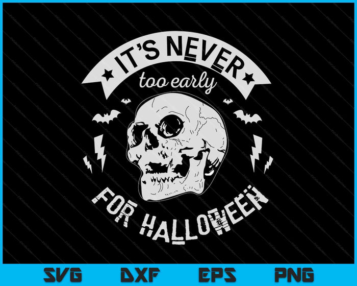 Nunca es demasiado temprano para el archivo de corte digital SVG PNG de Halloween Nunca es demasiado temprano para el archivo de corte digital SVG PNG de Halloween