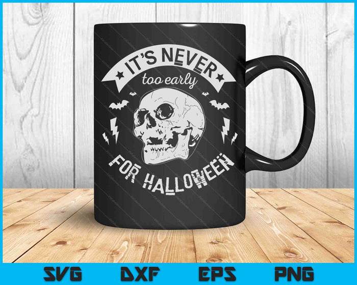 Nunca es demasiado temprano para el archivo de corte digital SVG PNG de Halloween Nunca es demasiado temprano para el archivo de corte digital SVG PNG de Halloween