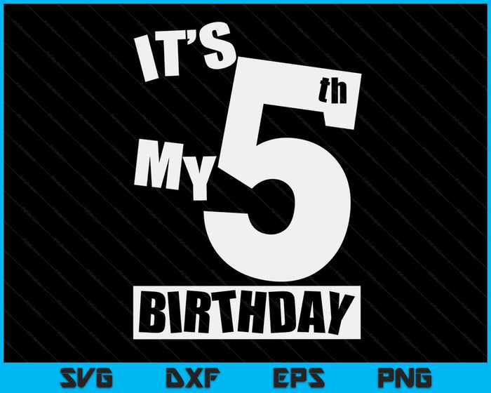 Its My 5th Birthday 5 Year Old Birthday SVG PNG Digital Printable Files Its My 5th Birthday 5 Year Old Birthday SVG PNG Digital Printable Files