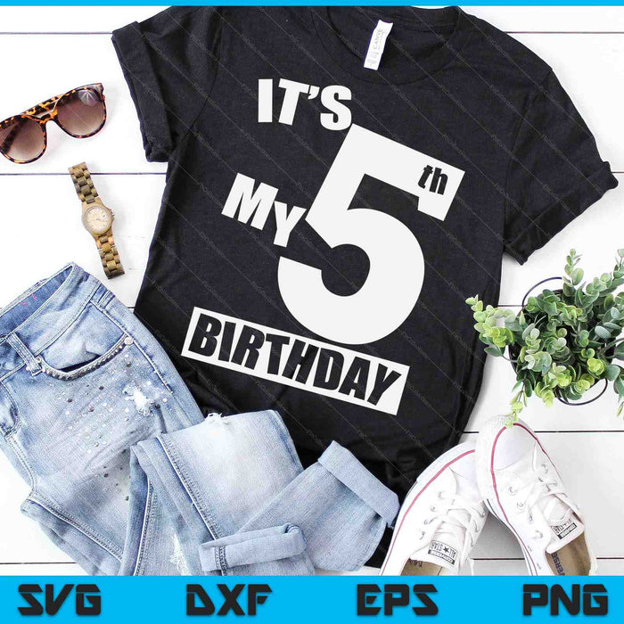 Its My 5th Birthday 5 Year Old Birthday SVG PNG Digital Printable Files Its My 5th Birthday 5 Year Old Birthday SVG PNG Digital Printable Files