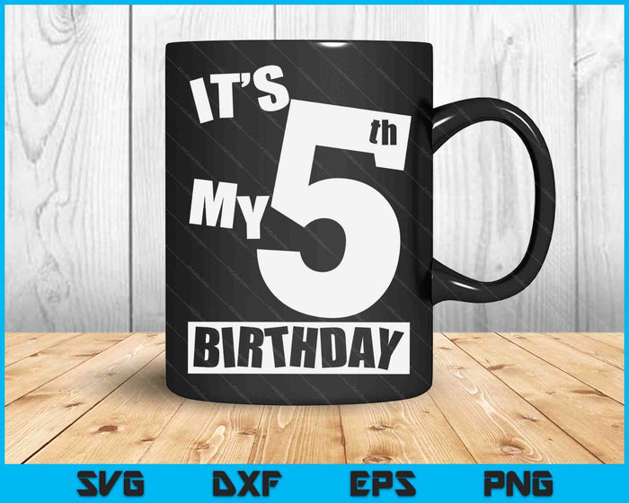 Its My 5th Birthday 5 Year Old Birthday SVG PNG Digital Printable Files Its My 5th Birthday 5 Year Old Birthday SVG PNG Digital Printable Files