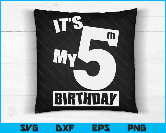 Its My 5th Birthday 5 Year Old Birthday SVG PNG Digital Printable Files Its My 5th Birthday 5 Year Old Birthday SVG PNG Digital Printable Files