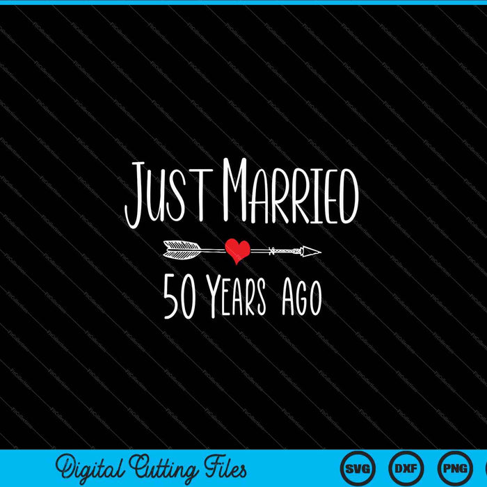 Just Married 50 Years Ago 50th Anniversary SVG PNG Digital Cutting Files Just Married 50 Years Ago 50th Anniversary SVG PNG Digital Cutting Files