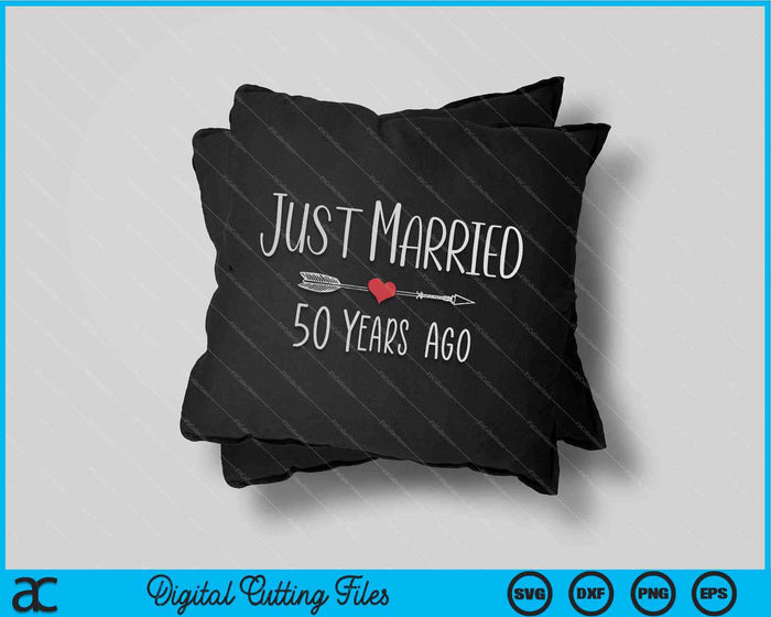 Just Married 50 Years Ago 50th Anniversary SVG PNG Digital Cutting Files Just Married 50 Years Ago 50th Anniversary SVG PNG Digital Cutting Files