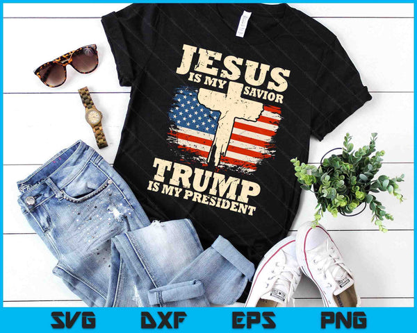 Jesus Is My Savior Trump Is My President Trump Supporter SVG PNG Digital Printable Files