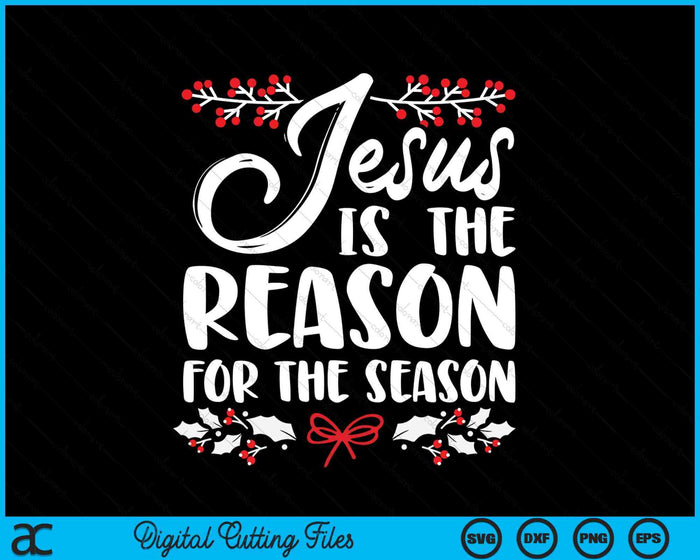 Jesus Is The Reason For The Season Christmas Day Xmas SVG PNG Digital Cutting Files Jesus Is The Reason For The Season Christmas Day Xmas SVG PNG Digital Cutting Files