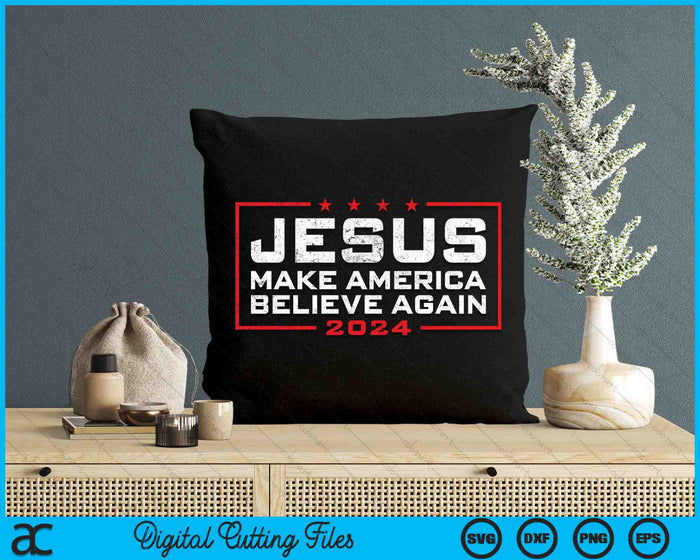 Jesus Make America Believe Again 2024 SVG PNG Digital Cutting Files Jesus Make America Believe Again 2024 SVG PNG Digital Cutting Files